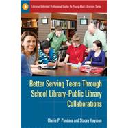 Better Serving Teens Through School Library-public Library Collaborations