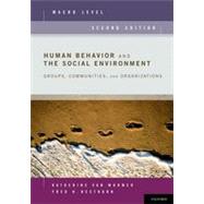 Human Behavior and the Social Environment Macro Level: Groups, Communities, and Organizations, Second Edition