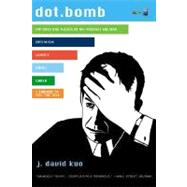 Dot. Bomb : My Days and Nights at an Internet Goliath