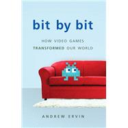 Bit by Bit How Video Games Transformed Our World,9780465039708