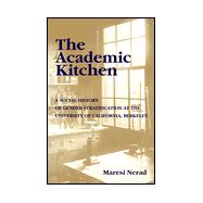 The Academic Kitchen: A Social History of Gender Stratification at the University of California, Berkeley