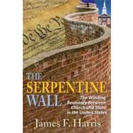The Serpentine Wall: The Winding Boundary Between Church and State in the United States