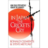 In Japan the Crickets Cry How Could Steve Metcalf Forgive the Japanese?