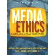 Media Ethics : Cases and Moral Reasoning