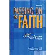 Passing on the Faith : A Radical Model for Youth and Family Ministry