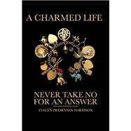 A Charmed Life Never Take No for an Answer!