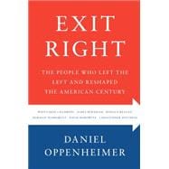 Exit Right The People Who Left the Left and Reshaped the American Century