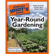 The Complete Idiot's Guide to Year-round Gardening