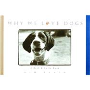 Why We Love Dogs A Bark & Smile Book