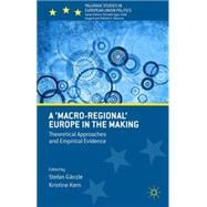 A 'Macro-regional' Europe in the Making Theoretical Approaches and Empirical Evidence