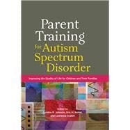 Parent Training for Autism Spectrum Disorder Improving the Quality of Life for Children and Their Families