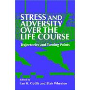 Stress and Adversity over the Life Course: Trajectories and Turning Points