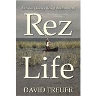 Rez Life An Indian's Journey Through Reservation Life