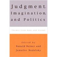 Judgment, Imagination, and Politics Themes from Kant and Arendt