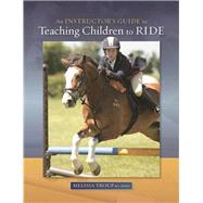 An Instructor's Guide to Teaching Children to Ride