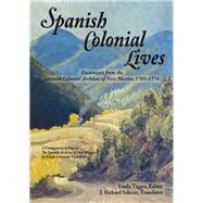 Spanish Colonial Lives: Documents from the Spanish Colonial Archives of New Mexico, 1705-1774