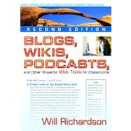 Blogs, Wikis, Podcasts, and Other Powerful Web Tools for Classrooms