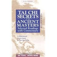 Tai Chi Secrets of the Ancient Masters Selected Readings from the Masters