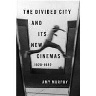 The Divided City and Its New Cinemas, 1920-1980 book cover, ISBN 9780252049712