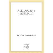 All Decent Animals A Novel