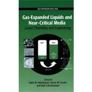 Gas-Expanded Liquids and Near-Critical Media Green Chemistry and Engineering