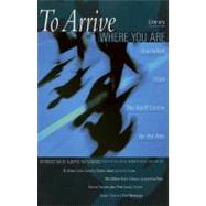 To Arrive Where You Are