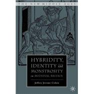 Hybridity, Identity, and Monstrosity in Medieval Britain On Difficult Middles