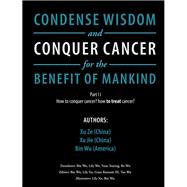 Condense Wisdom and Conquer Cancer for the Benefit of Mankind