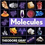 Molecules The Elements and the Architecture of Everything, Book 2 of 3