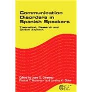 Communication Disorders in Spanish Speakers Theoretical, Research and Clinical Aspects