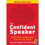 The Confident Speaker: Beat Your Nerves and Communicate at Your Best in Any Situation