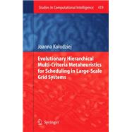 Evolutionary Hierarchical Multi-Criteria Metaheuristics for Scheduling in Large-Scale Grid Systems