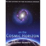On the Cosmic Horizon : Ten Great Mysteries for Third Millennium Astronomy
