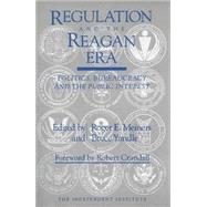 Regulation and the Reagan Era Politics, Bureaucracy and the Public Interest