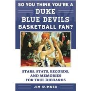 So You Think You're a Duke Blue Devils Basketball Fan?