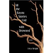All the Bayou Stories End With Drowned