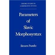 Parameters of Slavic Morphosyntax