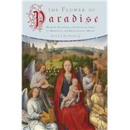 The Flower of Paradise Marian Devotion and Secular Song in Medieval and Renaissance Music