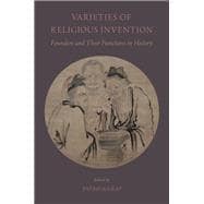 Varieties of Religious Invention Founders and Their Functions in History