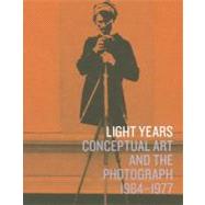 Light Years : Conceptual Art and the Photograph, 1964-1977