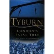 Tyburn : London's Fatal Tree