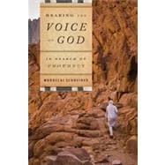 Hearing the Voice of God In Search of Prophecy
