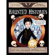 Haunted Histories Creepy Castles, Dark Dungeons, and Powerful Palaces