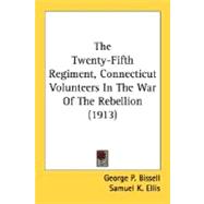 The Twenty-Fifth Regiment, Connecticut Volunteers In The War Of The Rebellion
