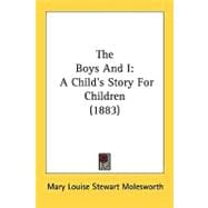 Boys and I : A Child's Story for Children (1883)