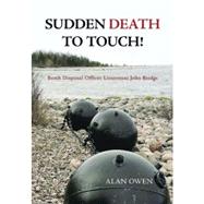Sudden Death to Touch! Bomb Disposal Officer Lieutenant John Bridge