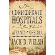 Two Confederate Hospitals and Their Patients: Atlanta to Opelika (Book with CD-ROM)