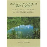 Oaks, Dragonflies and People - Creating a Small Nature Reserve and Relating Its Story to Wider Conservation Issues