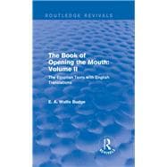 The Book of the Opening of the Mouth: Vol. II (Routledge Revivals): The Egyptian Texts with English Translations