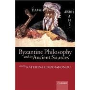 Byzantine Philosophy and Its Ancient Sources